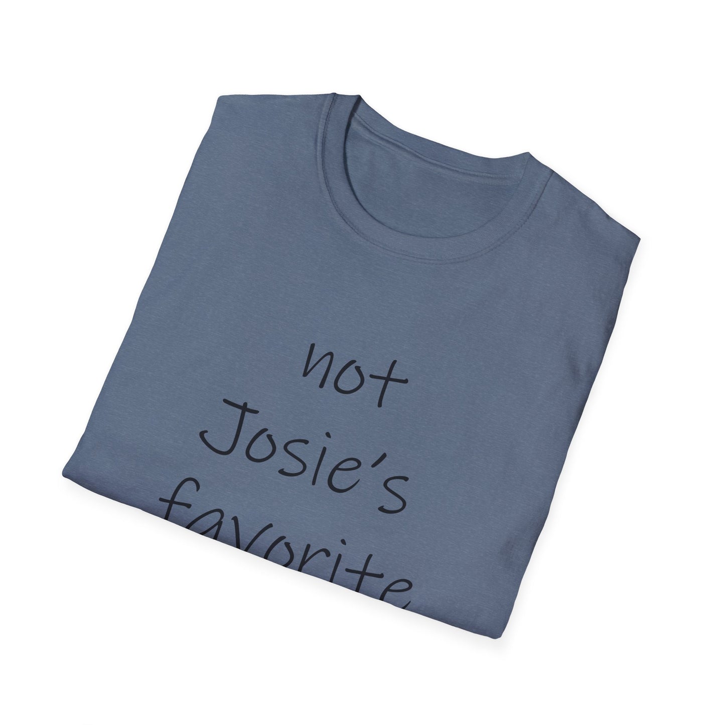 "Not Josie's Favorite" Unisex T-Shirt - Humorous Gift for Friends