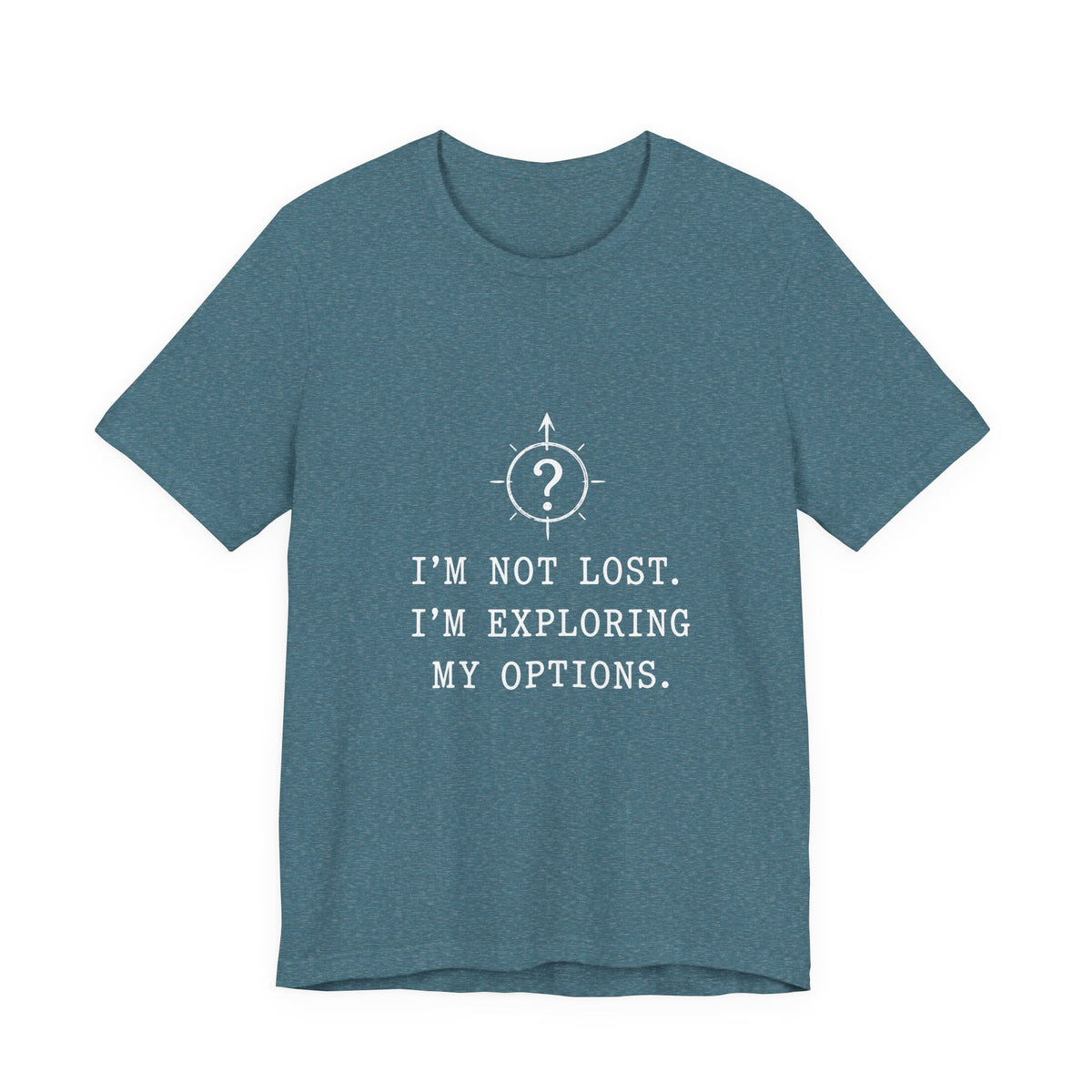 I'm Not Lost. I'm Exploring My Options. Tee