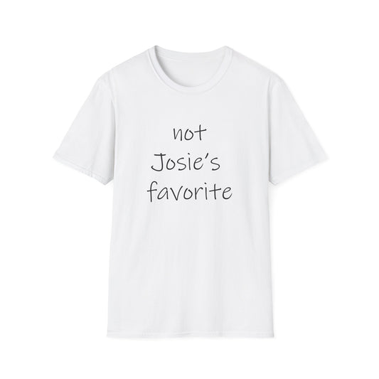 "Not Josie's Favorite" Unisex T-Shirt - Humorous Gift for Friends