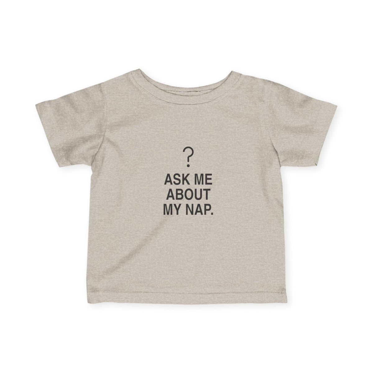 Ask Me About My Nap | Tiny Opinions Baby Tee