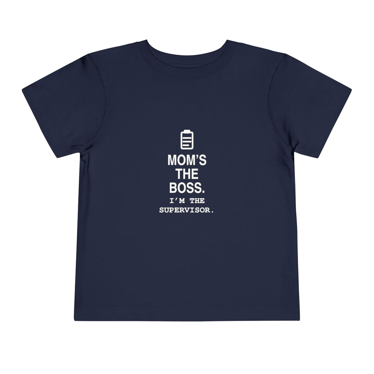 Mom's The Boss. I'm The Supervisor | Tiny Opinions Toddler Tee