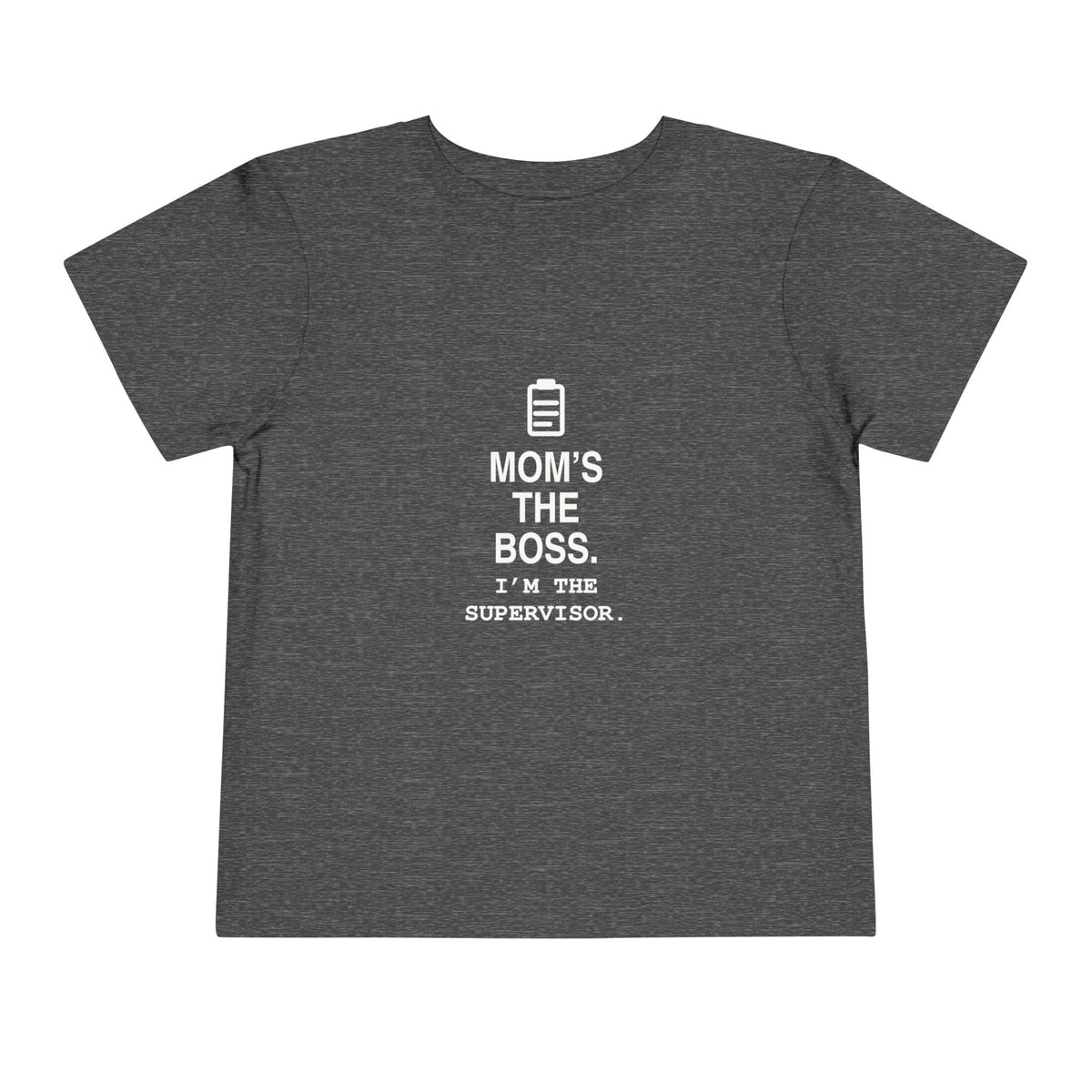 Mom's The Boss. I'm The Supervisor | Tiny Opinions Toddler Tee