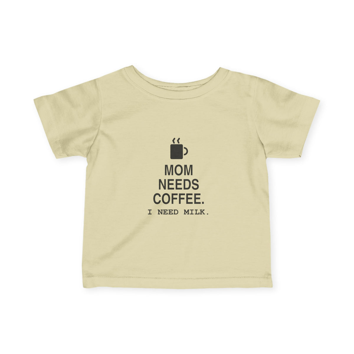 Mom Needs Coffee. I Need Milk | Tiny Opinions Baby Tee
