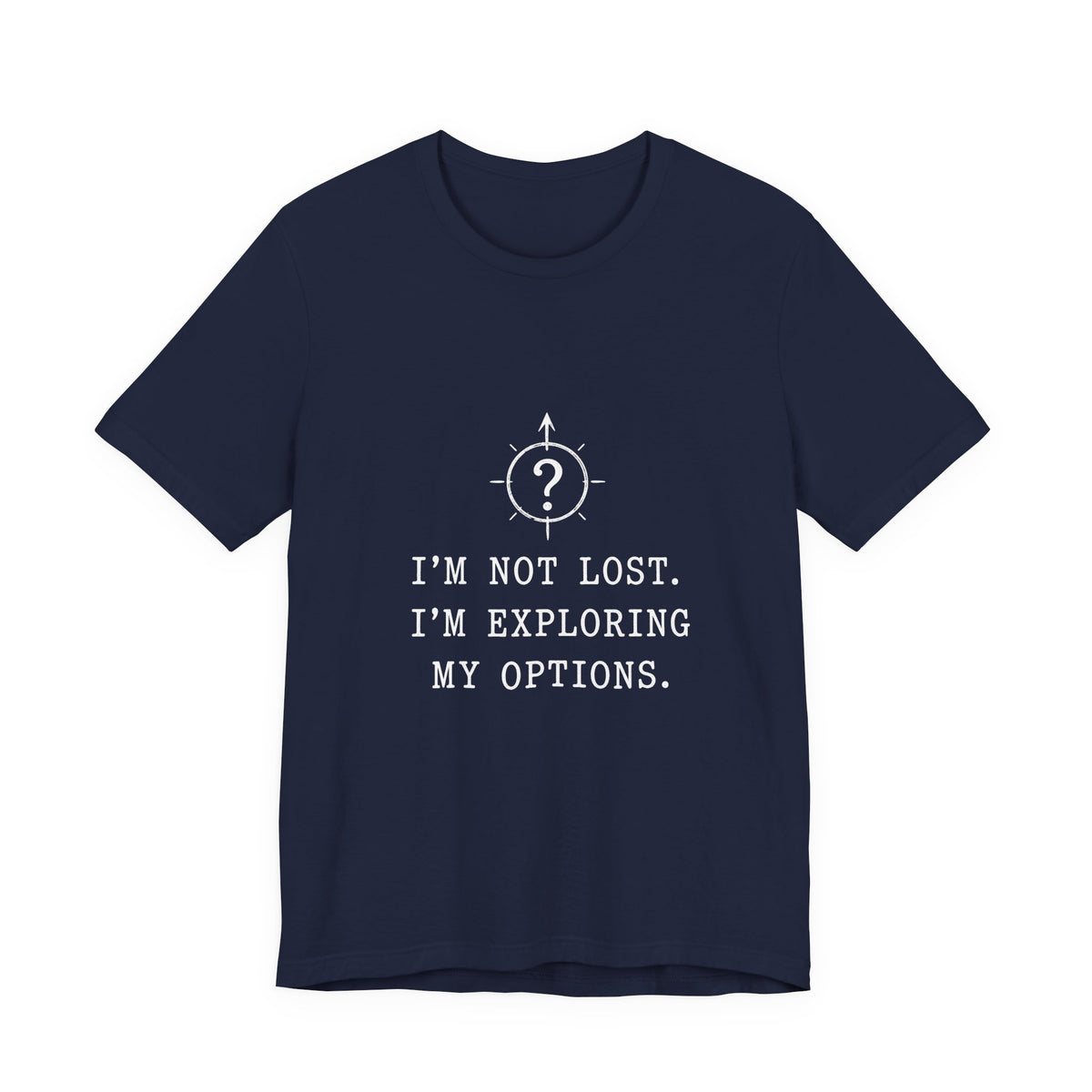 I'm Not Lost. I'm Exploring My Options. Tee