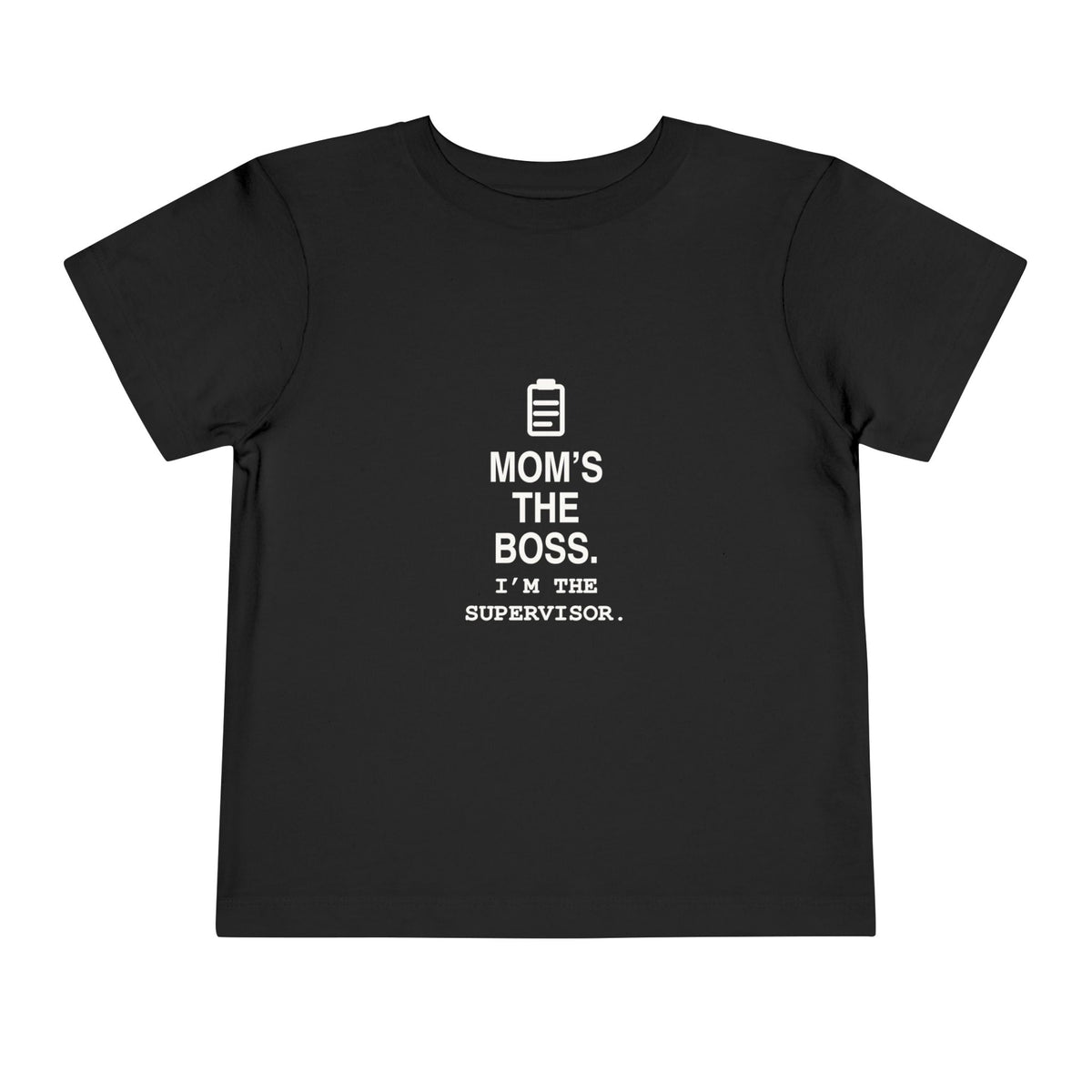 Mom's The Boss. I'm The Supervisor | Tiny Opinions Toddler Tee