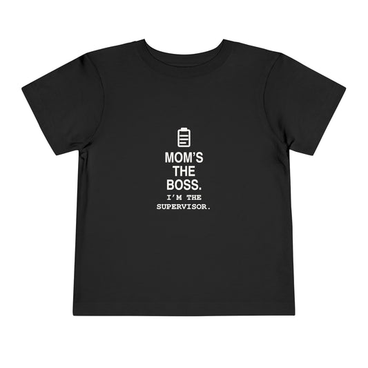Mom's The Boss. I'm The Supervisor | Tiny Opinions Toddler Tee