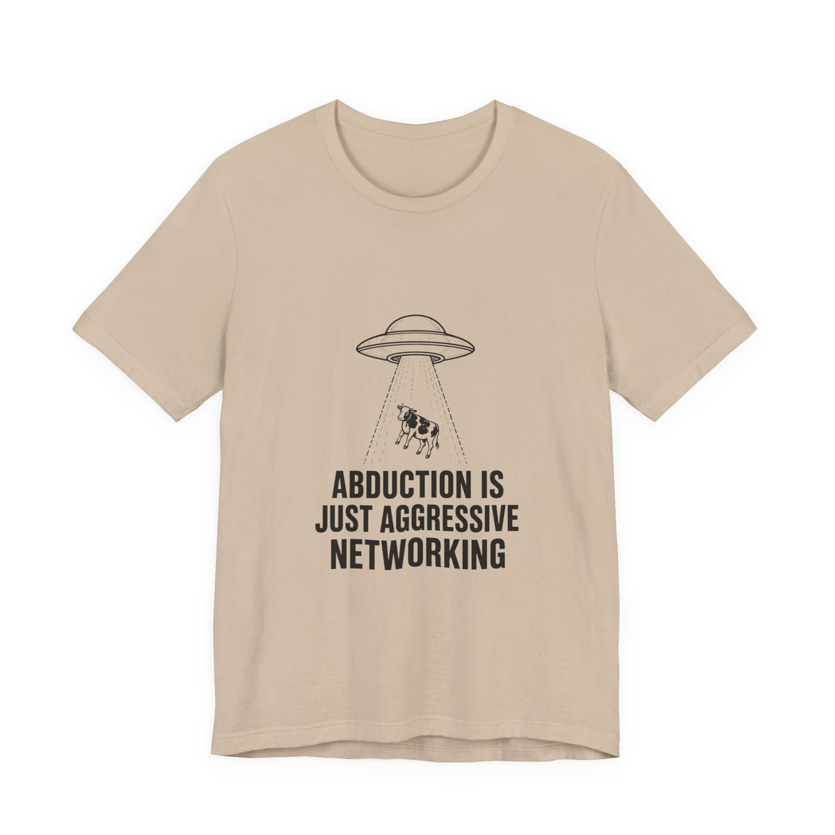 Abduction Is Just Aggressive Networking Tee