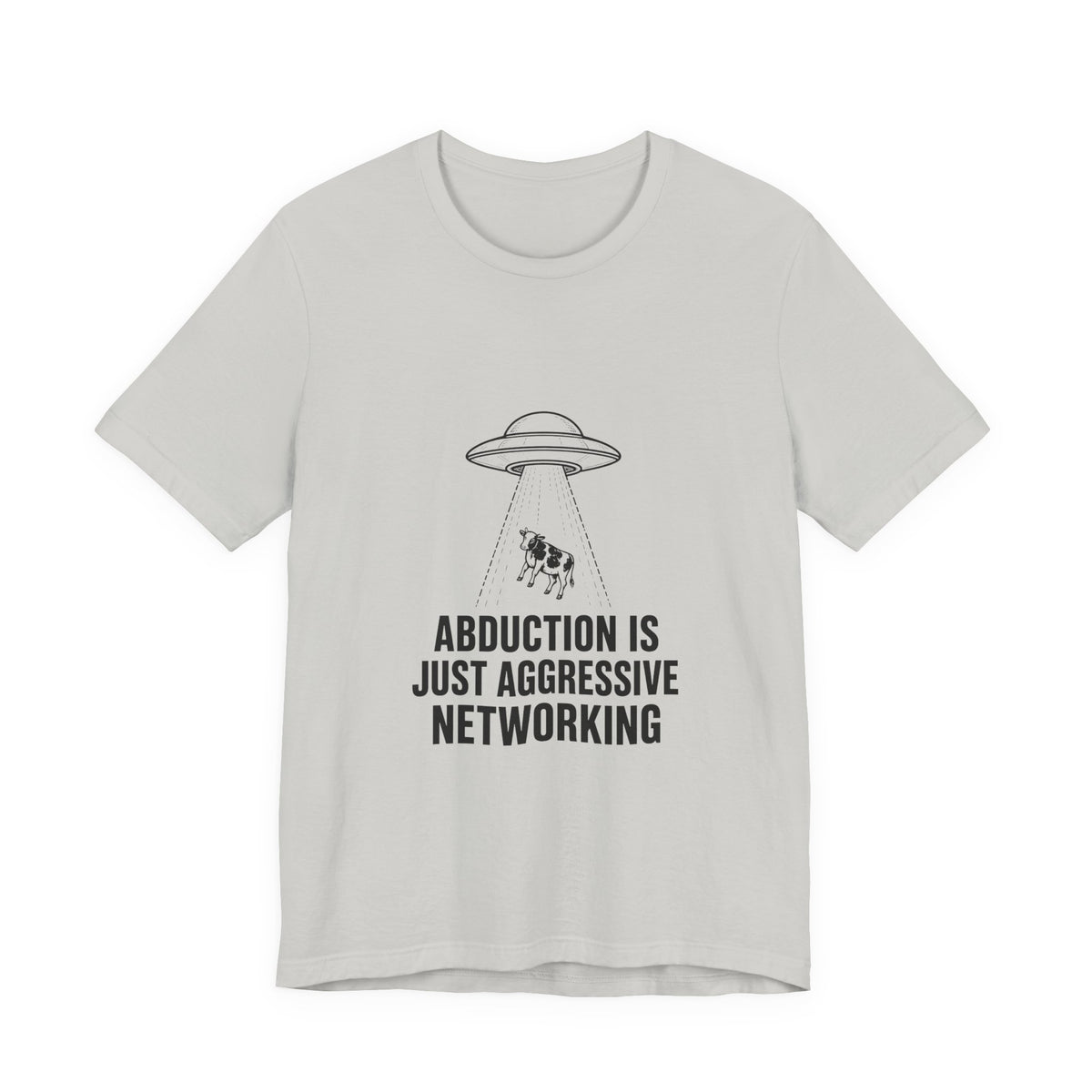 Abduction Is Just Aggressive Networking Tee
