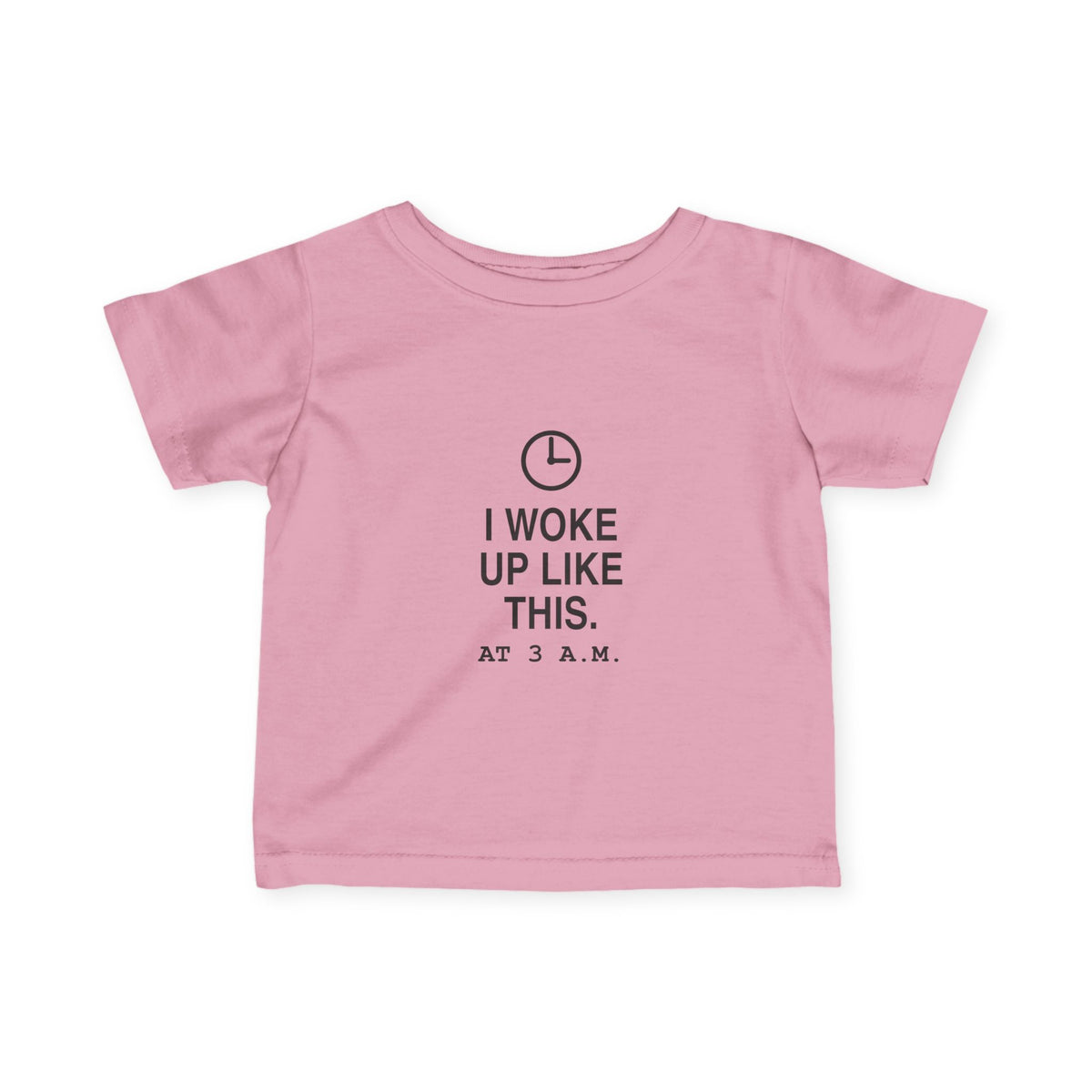 I Woke Up Like This. At 3 a.m. | Tiny Opinions Baby Tee