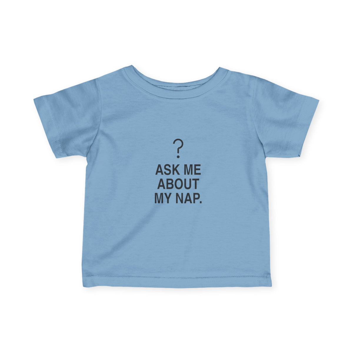 Ask Me About My Nap | Tiny Opinions Baby Tee