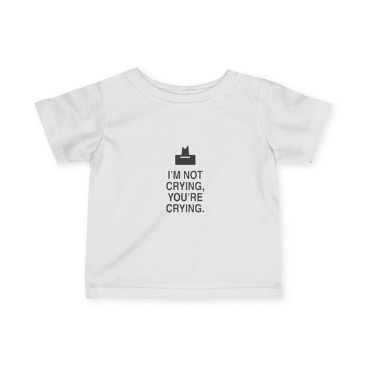 I'm Not Crying, You're Crying | Tiny Opinions Baby Tee