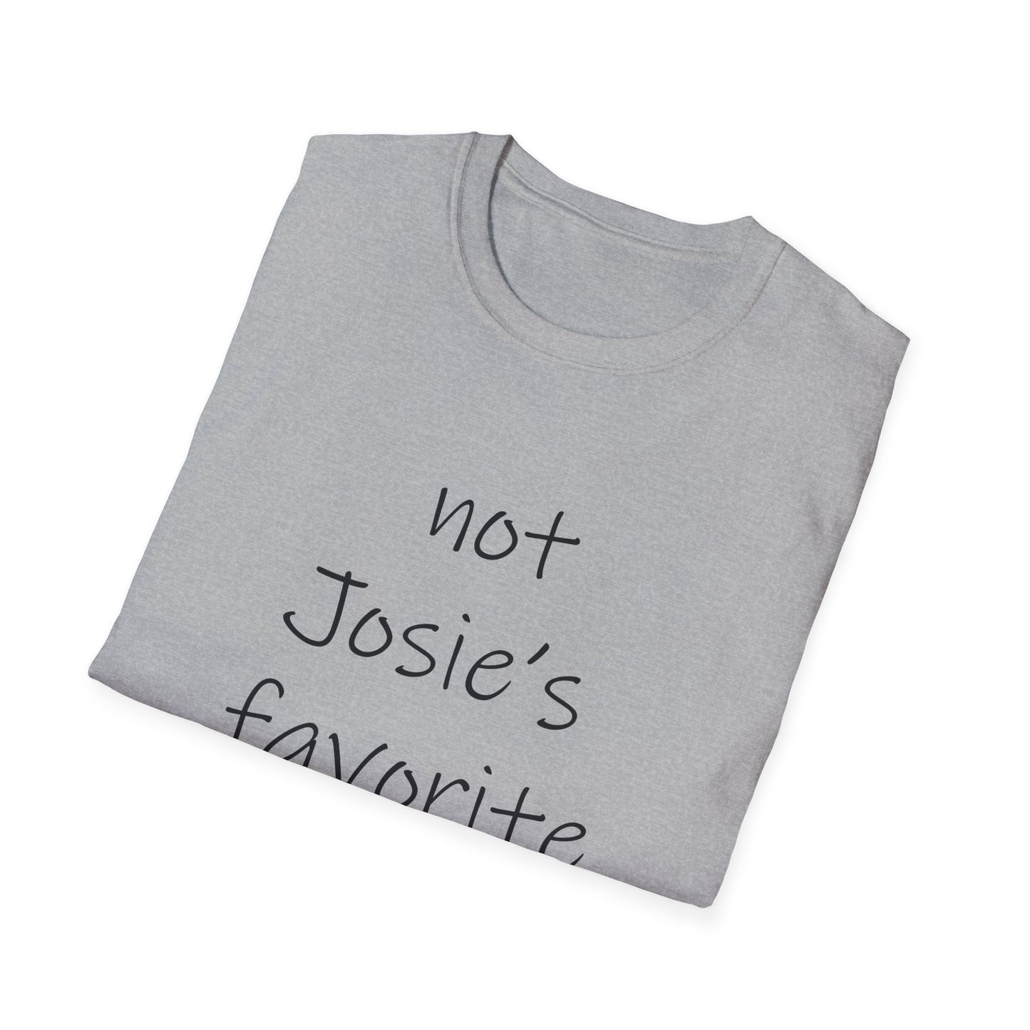 "Not Josie's Favorite" Unisex T-Shirt - Humorous Gift for Friends
