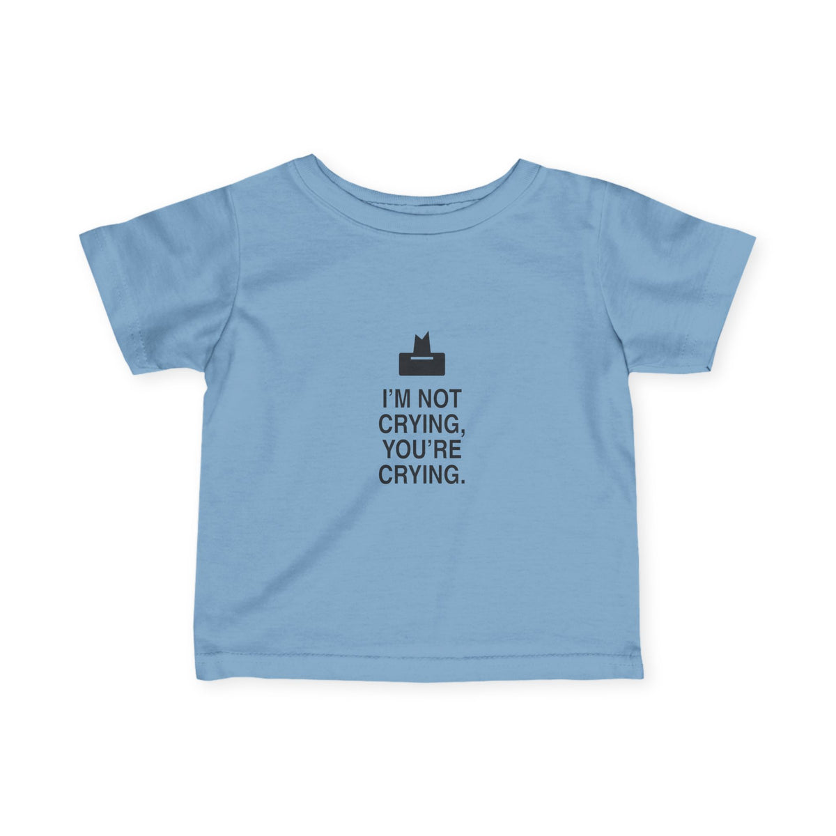 I'm Not Crying, You're Crying | Tiny Opinions Baby Tee