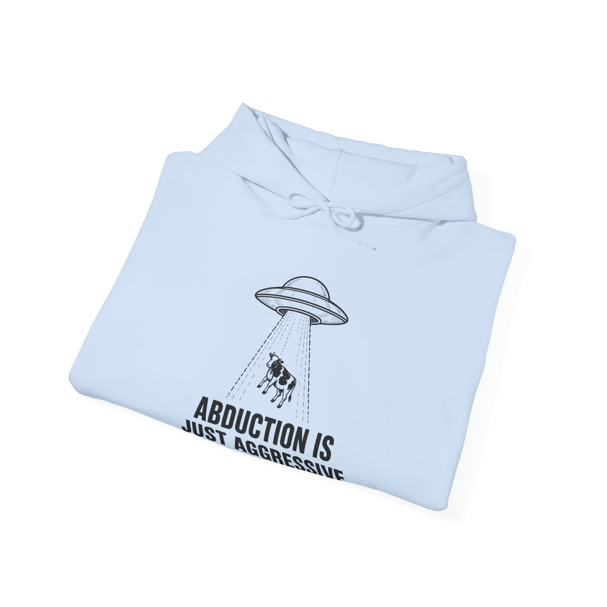 Abduction Is Just Aggressive Networking Hoodie