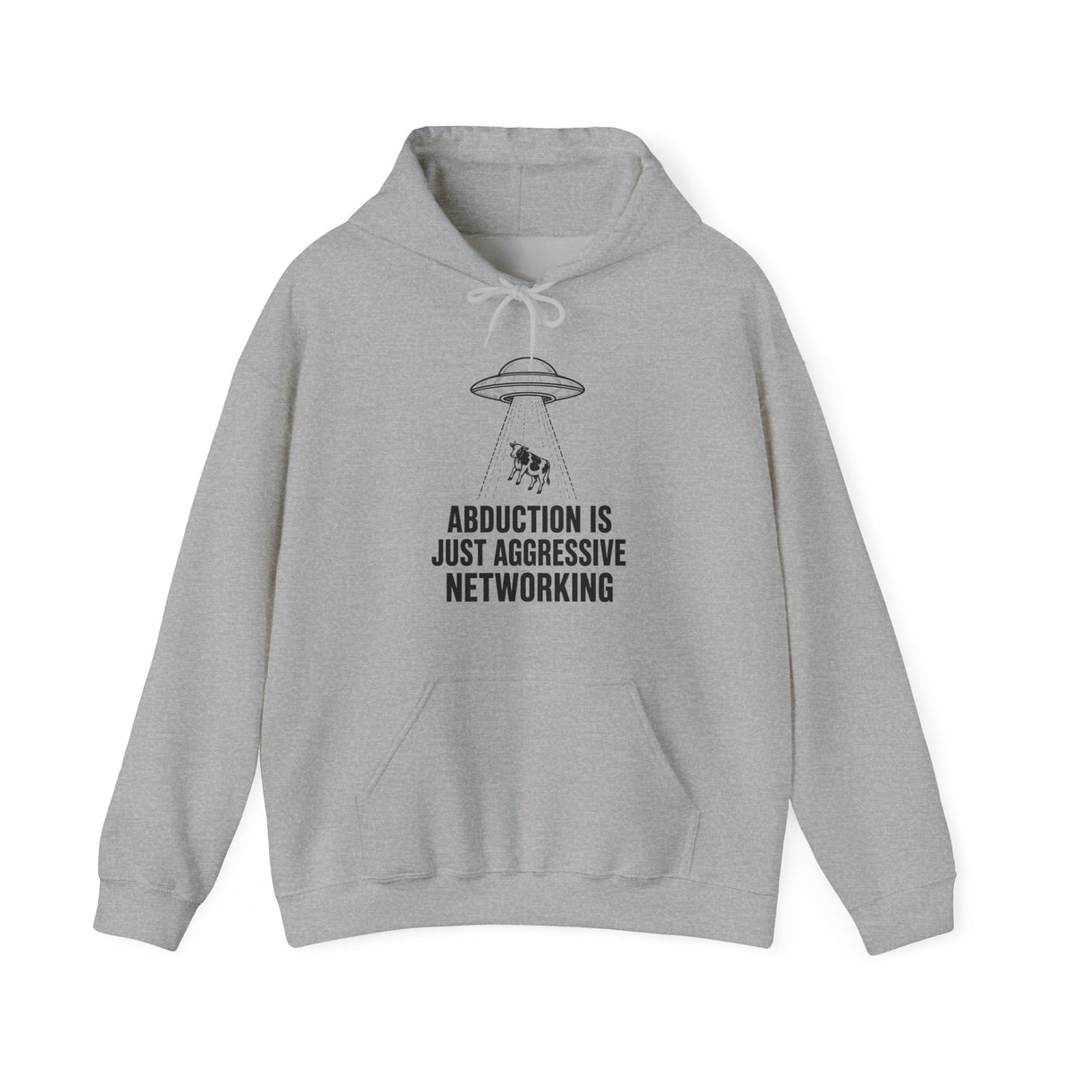 Abduction Is Just Aggressive Networking Hoodie
