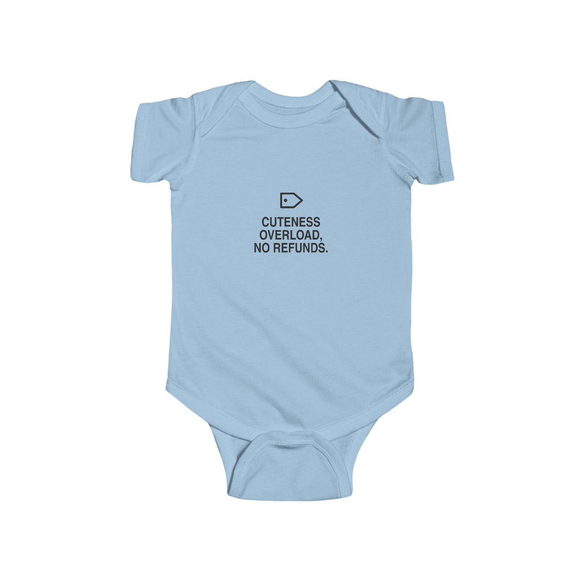 Cuteness Overload, No Refunds | Tiny Opinions Baby Bodysuit