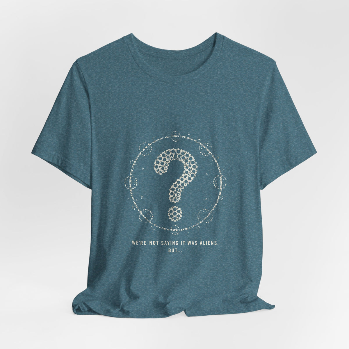 We're Not Saying It Was Aliens. But... Tee