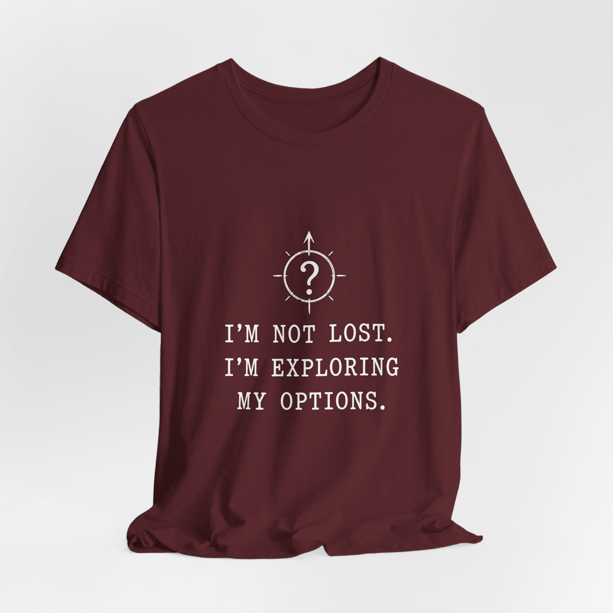 I'm Not Lost. I'm Exploring My Options. Tee