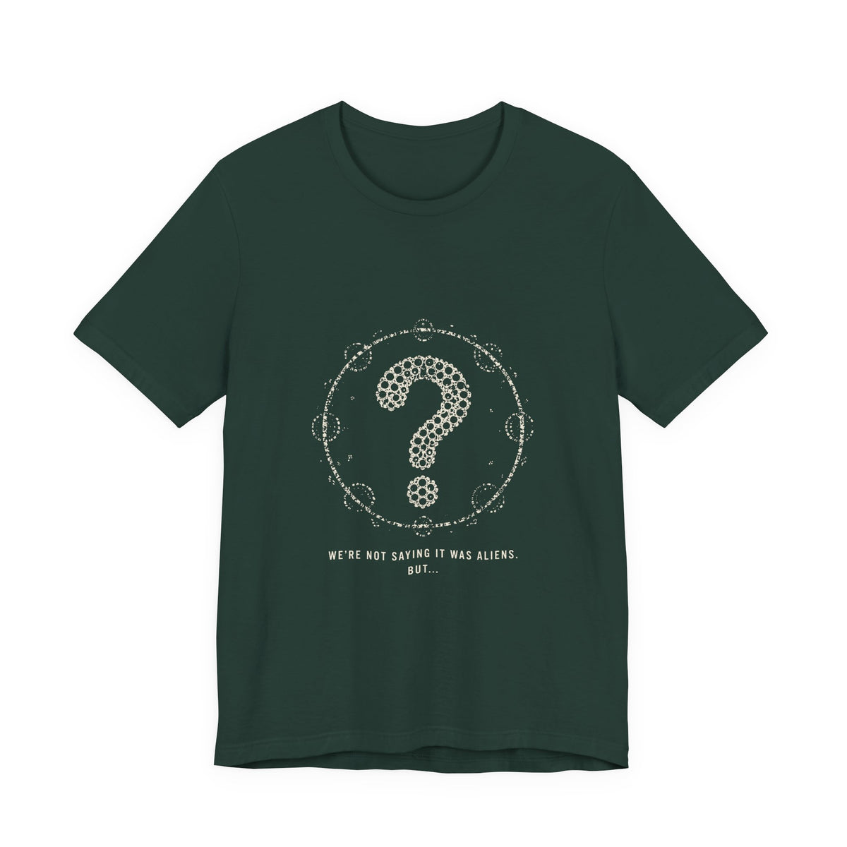 We're Not Saying It Was Aliens. But... Tee
