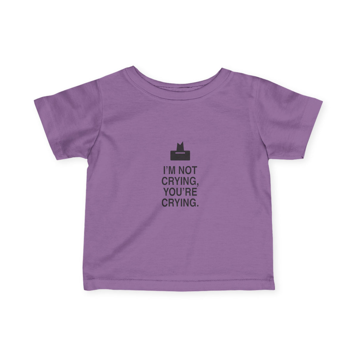 I'm Not Crying, You're Crying | Tiny Opinions Baby Tee