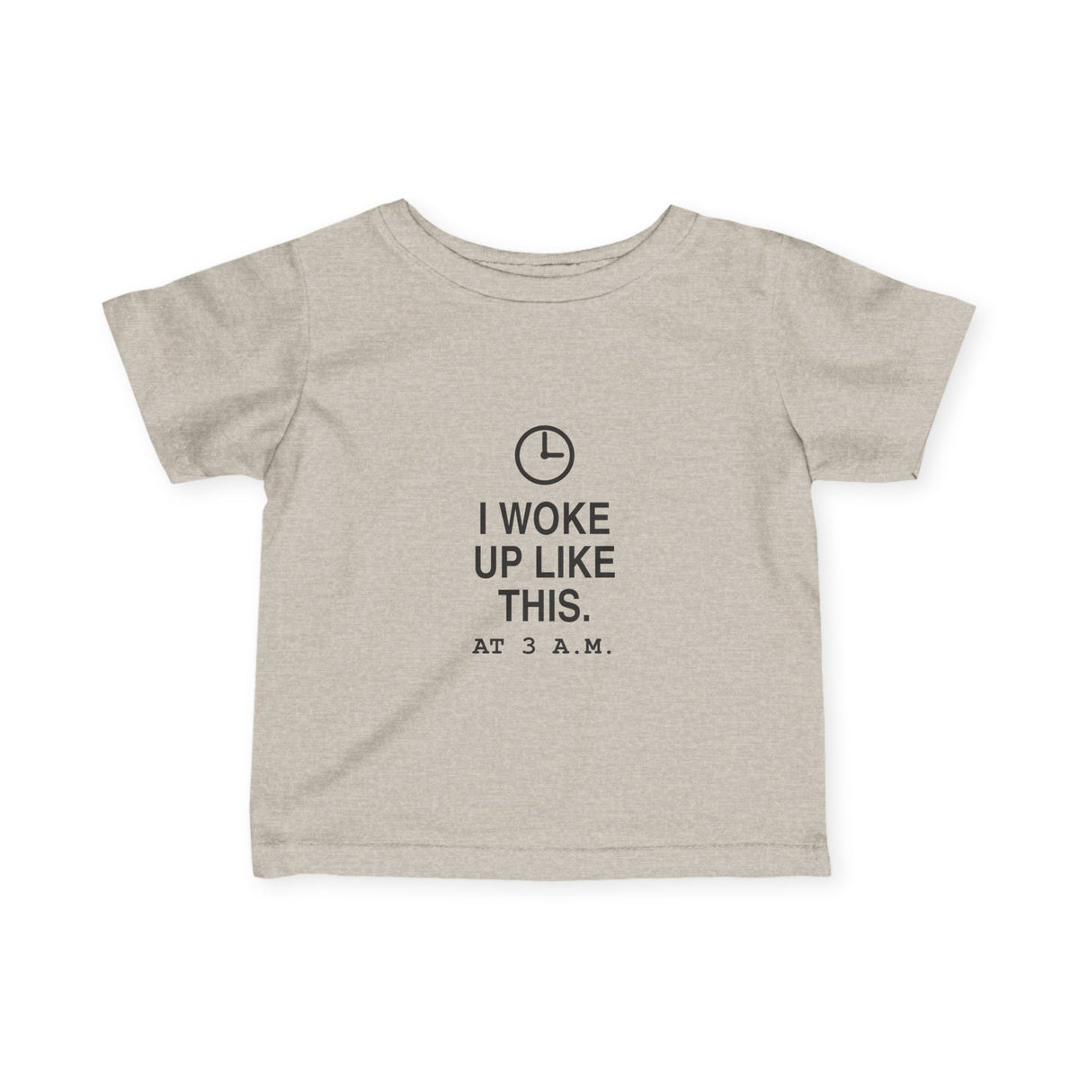 I Woke Up Like This. At 3 a.m. | Tiny Opinions Baby Tee