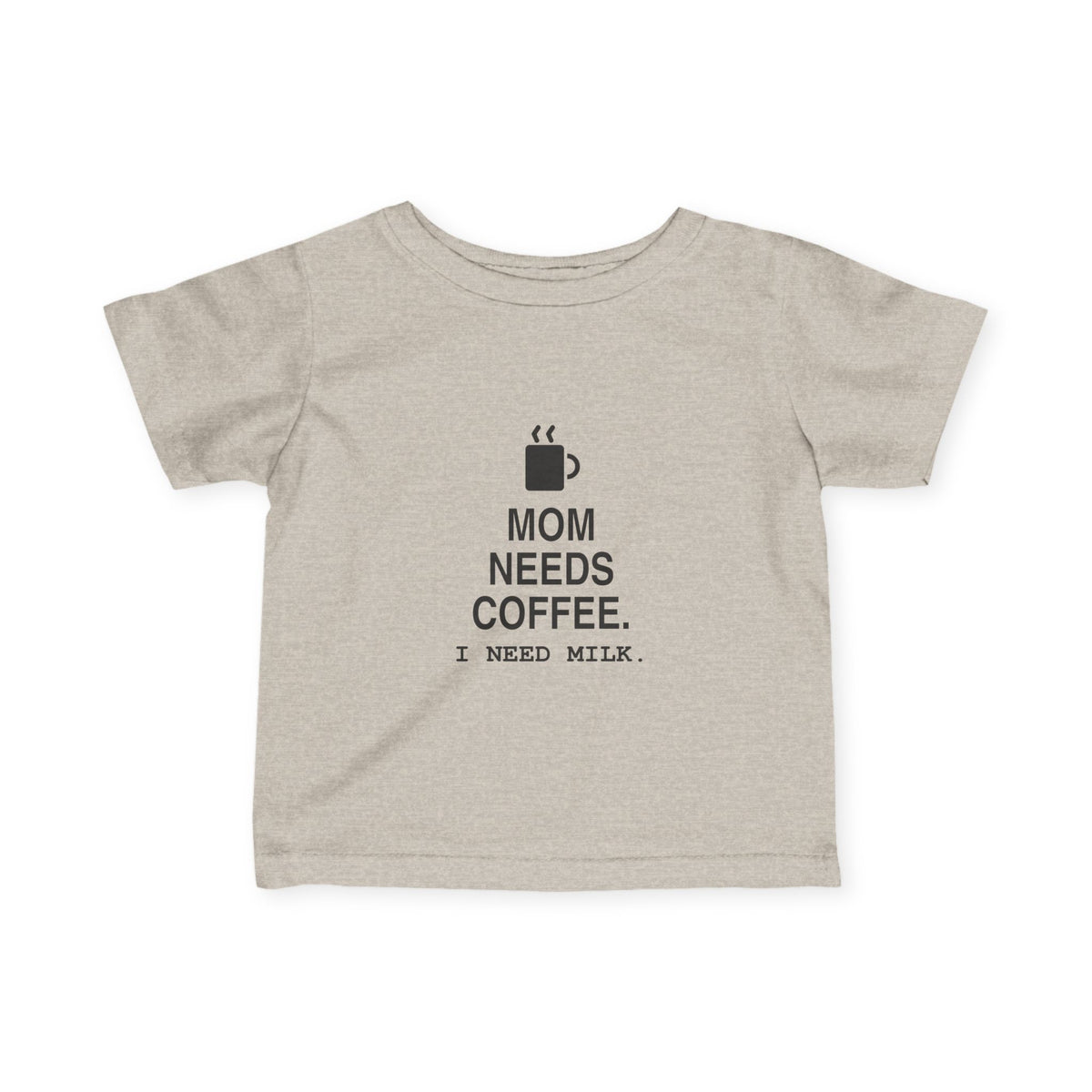 Mom Needs Coffee. I Need Milk | Tiny Opinions Baby Tee