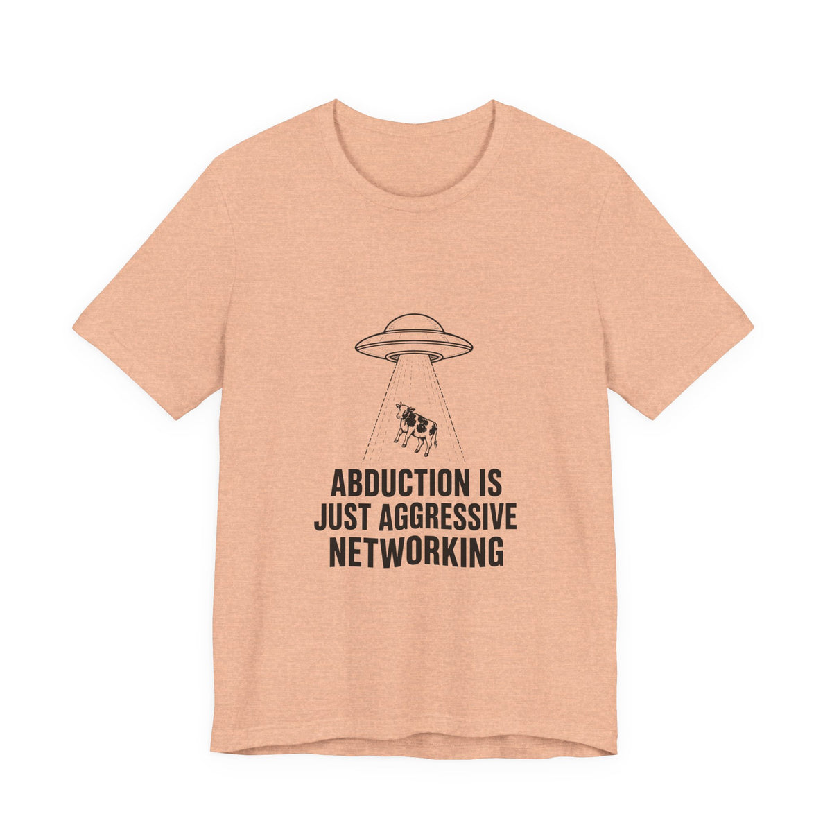 Abduction Is Just Aggressive Networking Tee