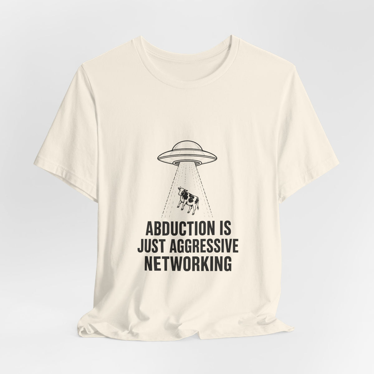 Abduction Is Just Aggressive Networking Tee