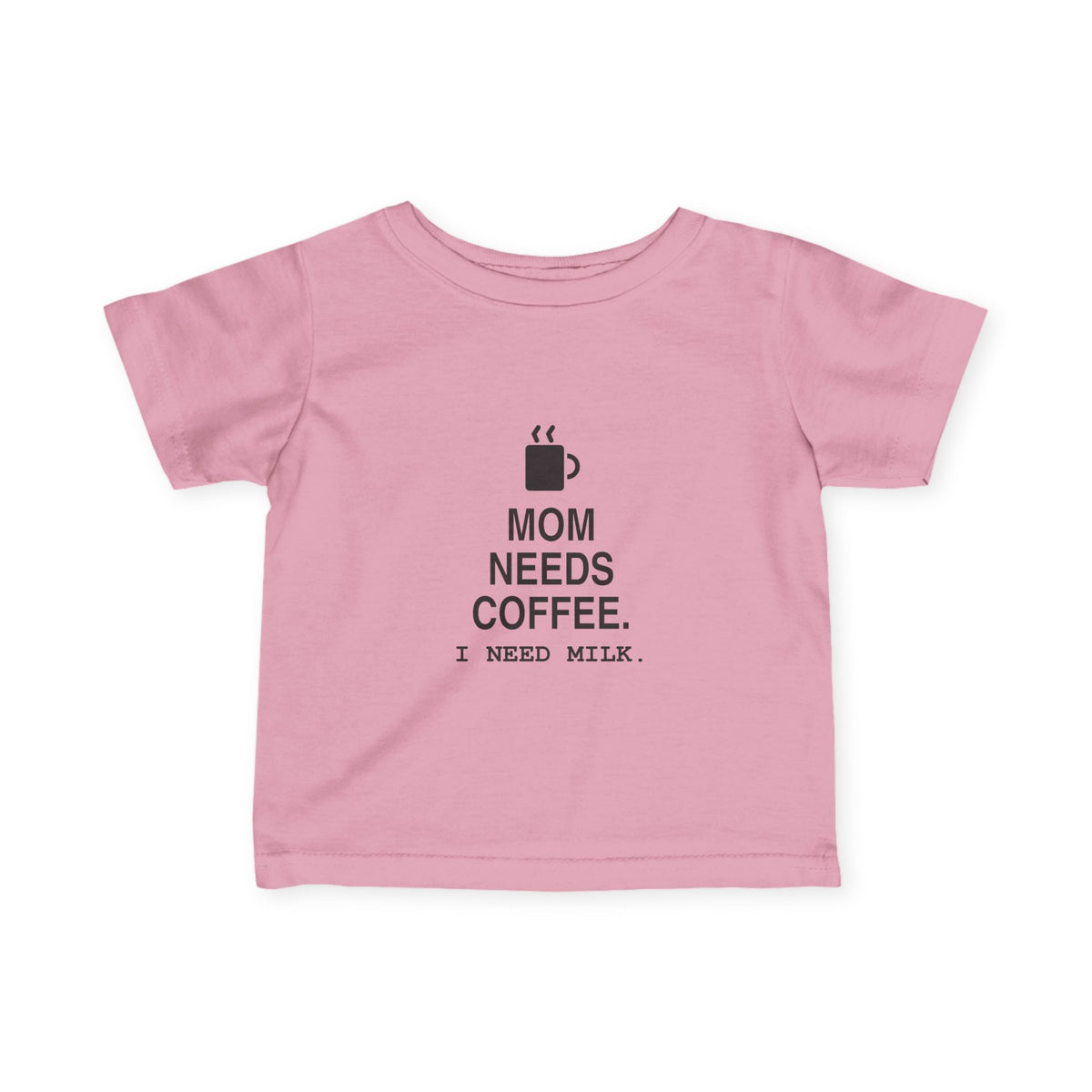 Mom Needs Coffee. I Need Milk | Tiny Opinions Baby Tee