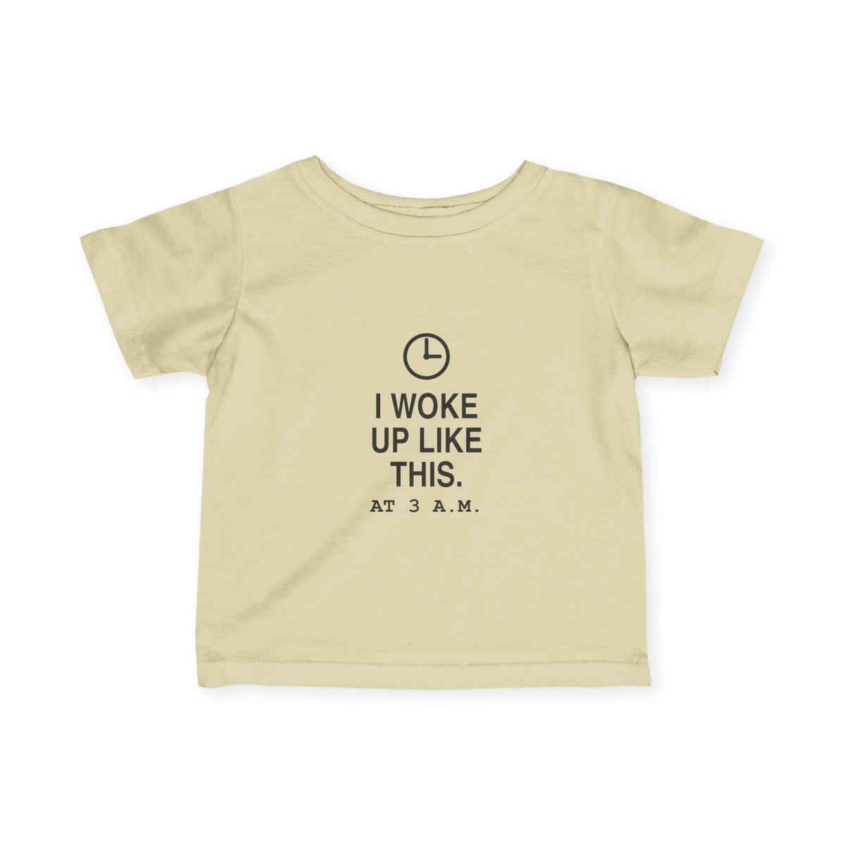I Woke Up Like This. At 3 a.m. | Tiny Opinions Baby Tee
