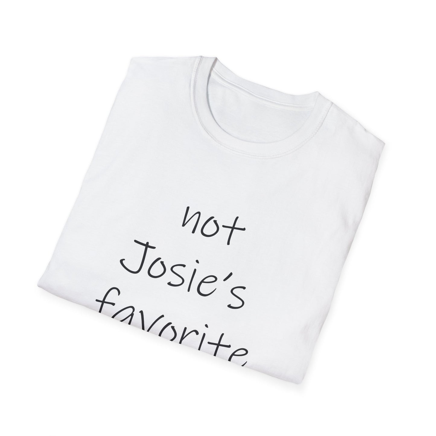 "Not Josie's Favorite" Unisex T-Shirt - Humorous Gift for Friends