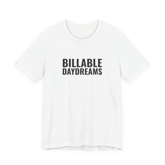 White tee printed with “Billable Daydreams”, front view