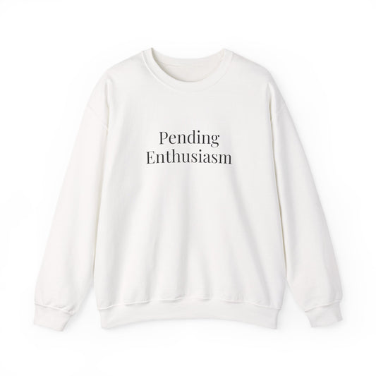 Front of the white “Pending Enthusiasm” crewneck sweatshirt