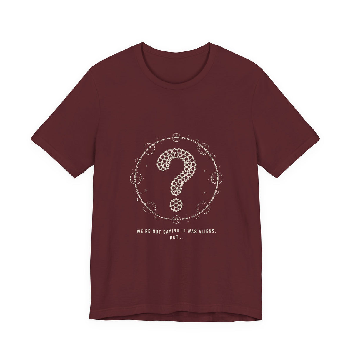 We're Not Saying It Was Aliens. But... Tee