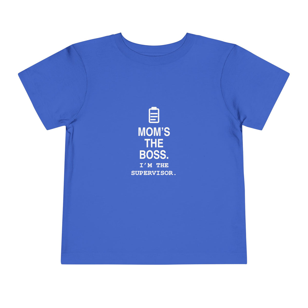Mom's The Boss. I'm The Supervisor | Tiny Opinions Toddler Tee