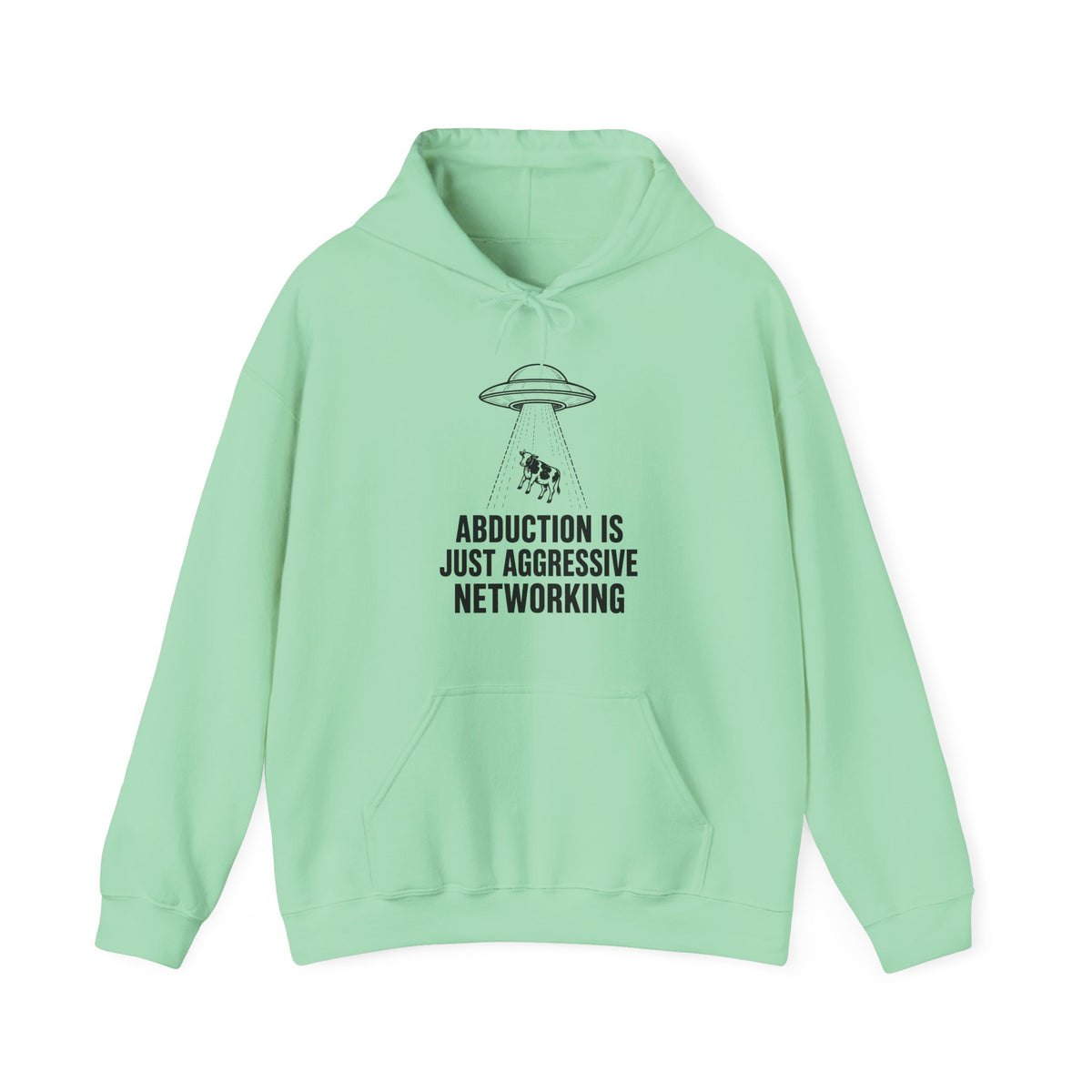 Abduction Is Just Aggressive Networking Hoodie