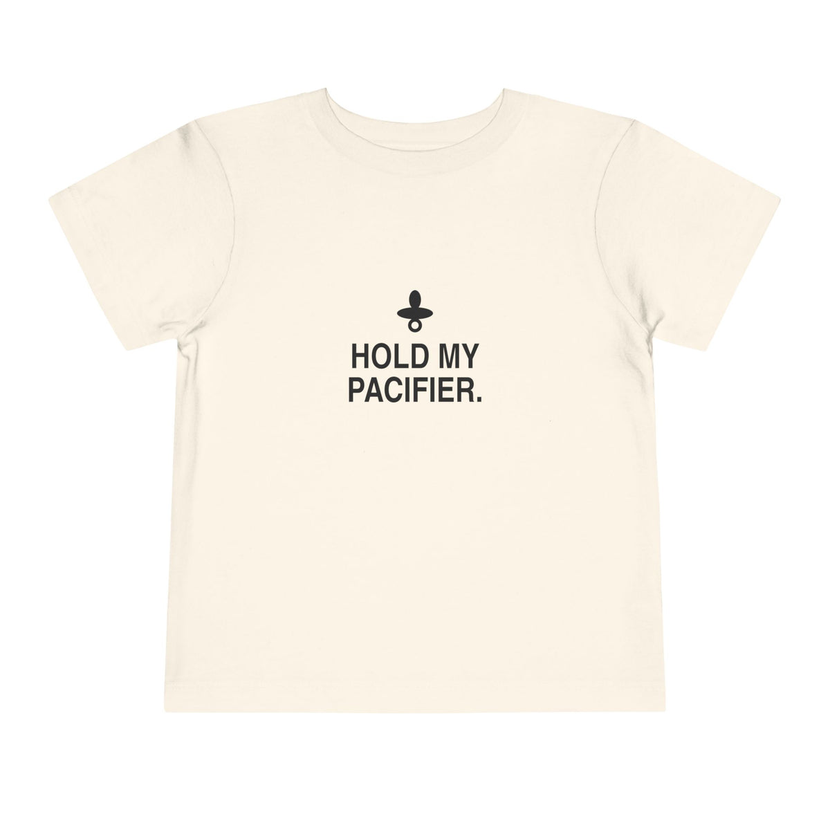 Hold My Pacifier | Tiny Opinions Toddler Tee