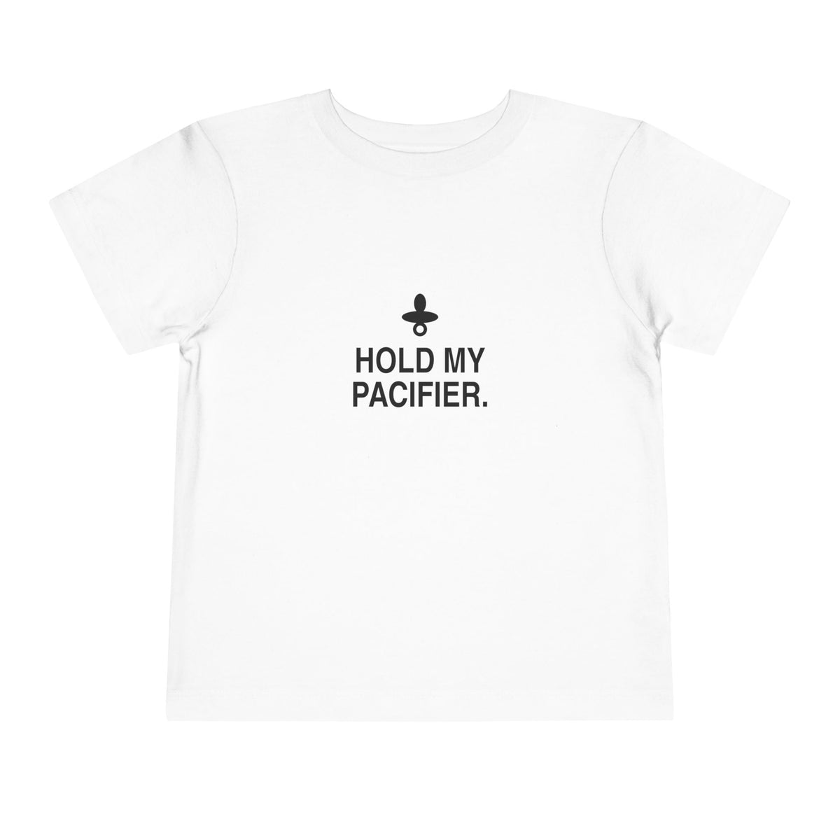 Hold My Pacifier | Tiny Opinions Toddler Tee