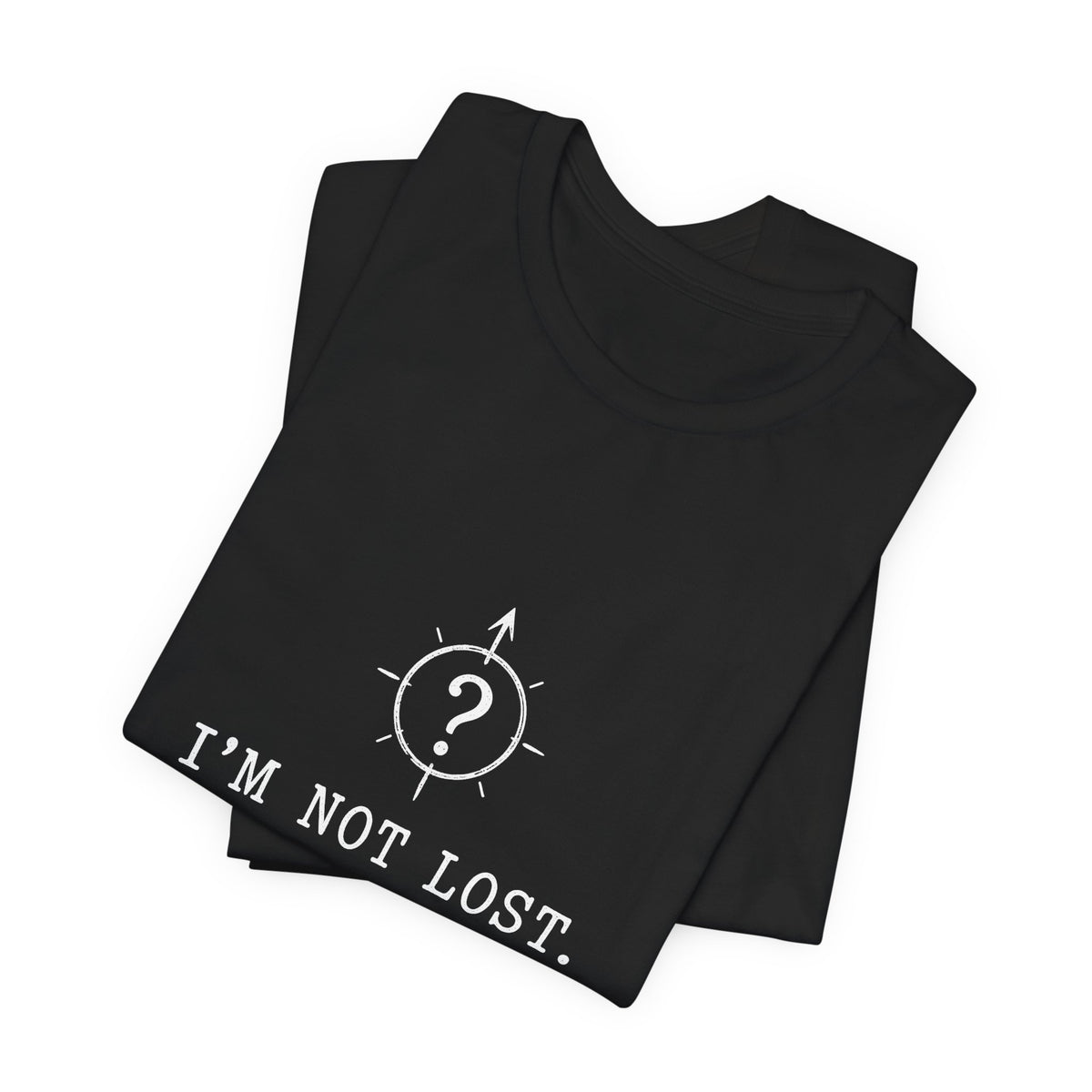 I'm Not Lost. I'm Exploring My Options. Tee