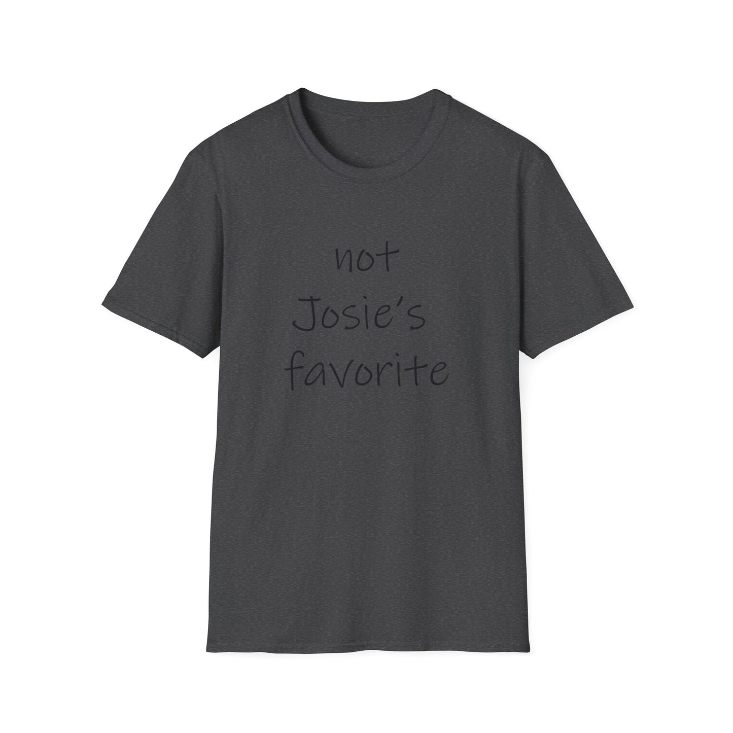 "Not Josie's Favorite" Unisex T-Shirt - Humorous Gift for Friends