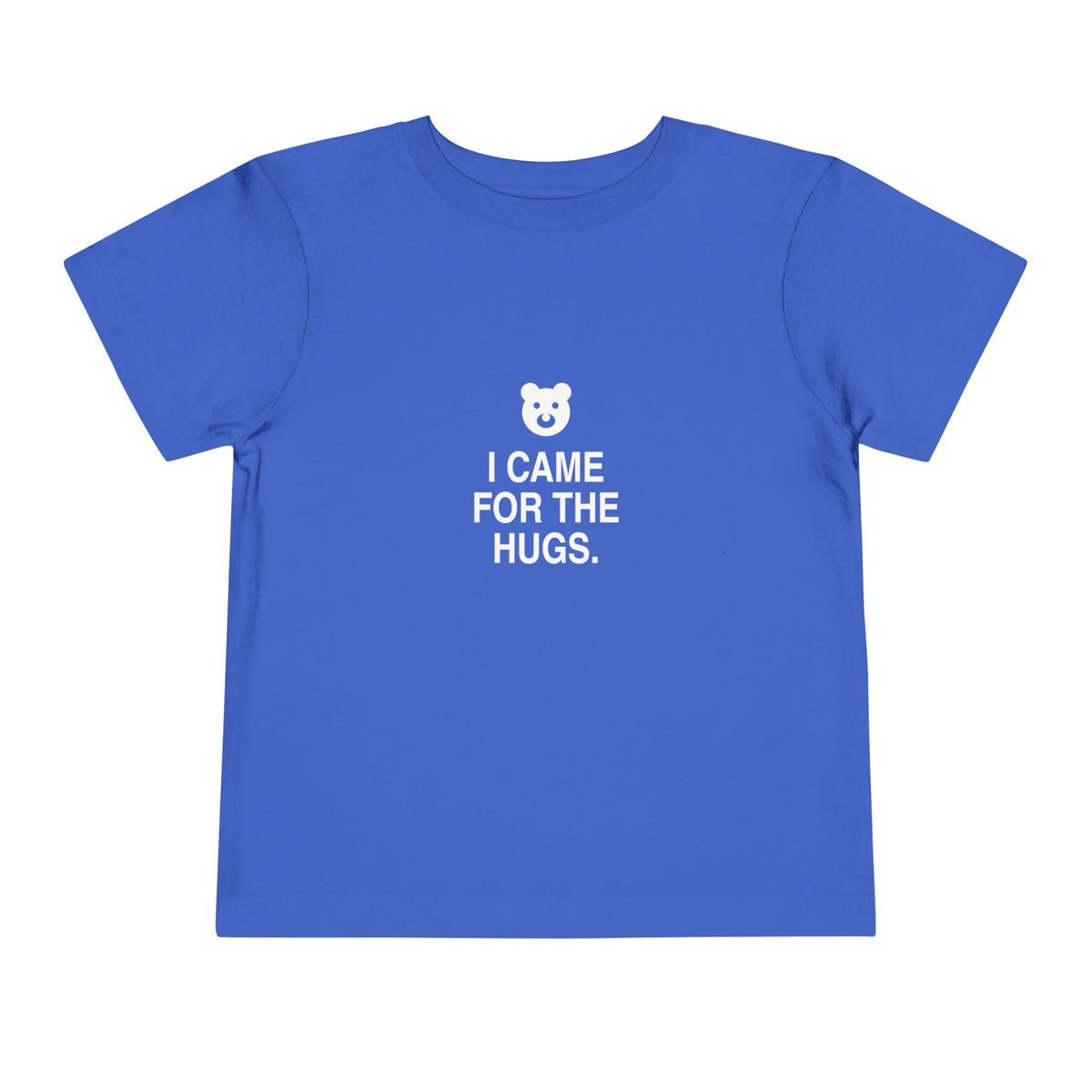 I Came For The Hugs | Tiny Opinions Toddler Tee