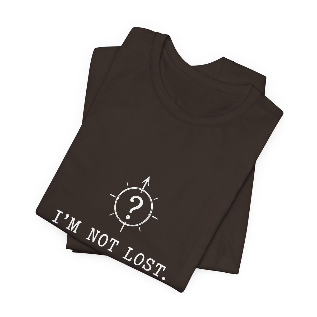 I'm Not Lost. I'm Exploring My Options. Tee