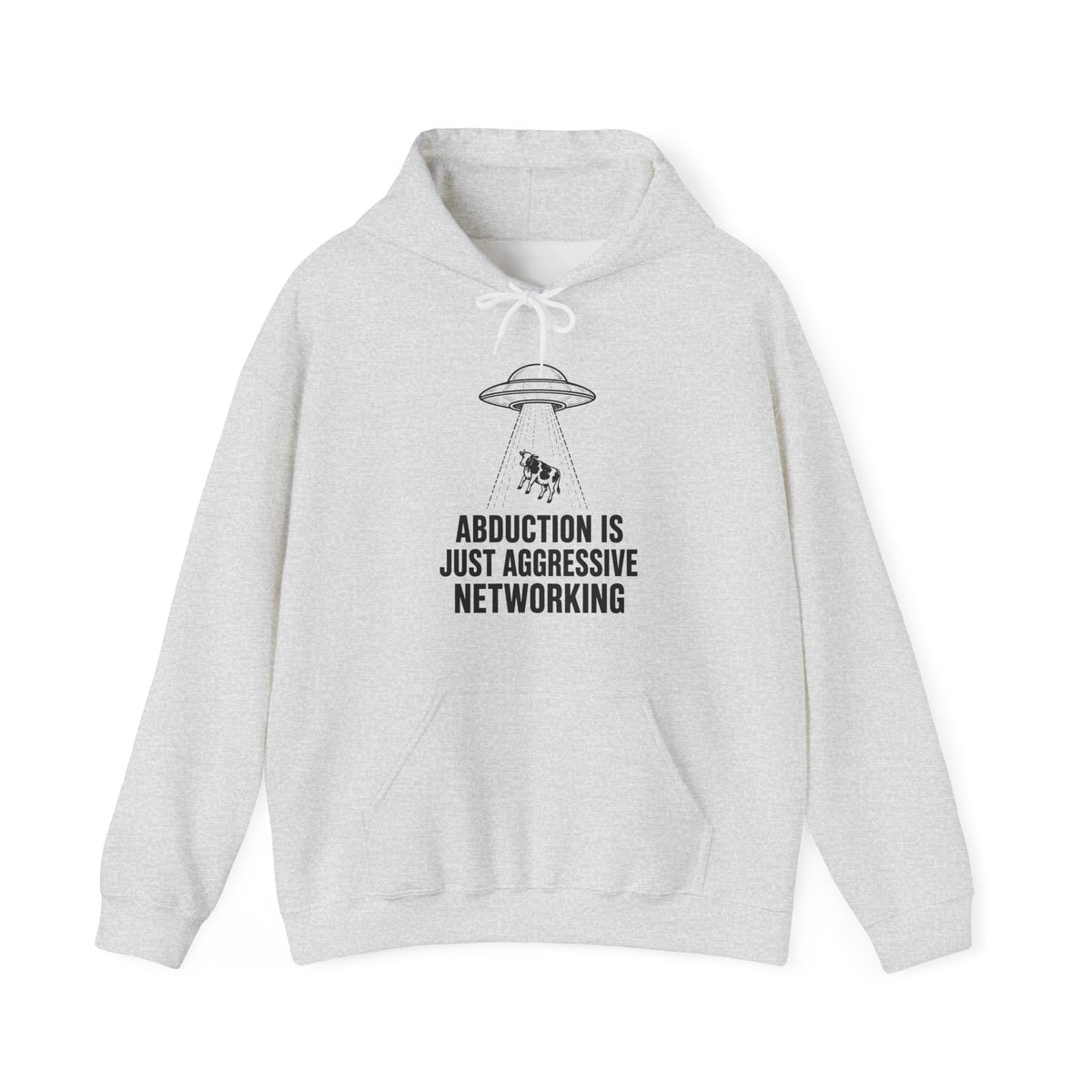 Abduction Is Just Aggressive Networking Hoodie