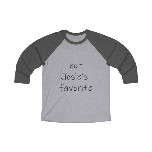 Funny Unisex Raglan Tee - 'Not Josie's Favorite' #2