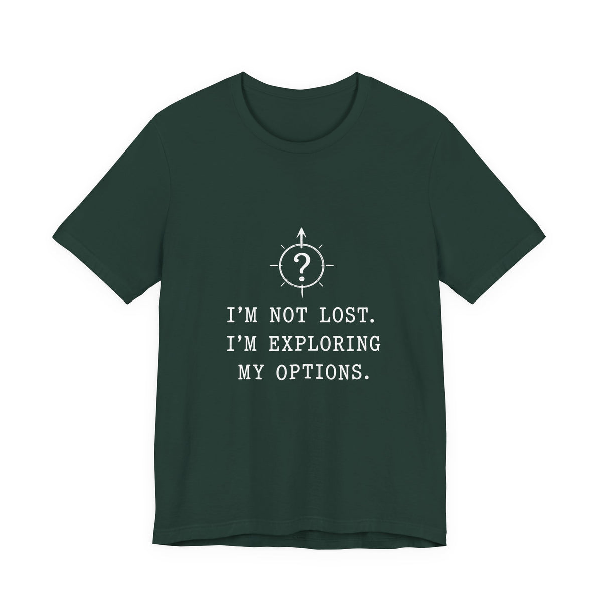 I'm Not Lost. I'm Exploring My Options. Tee