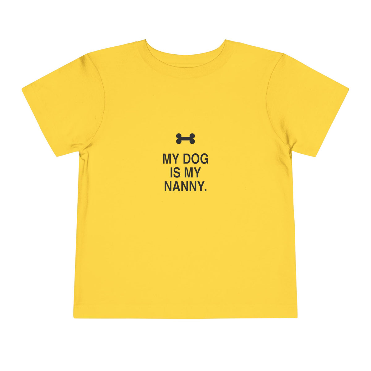 My Dog Is My Nanny | Tiny Opinions Toddler Tee