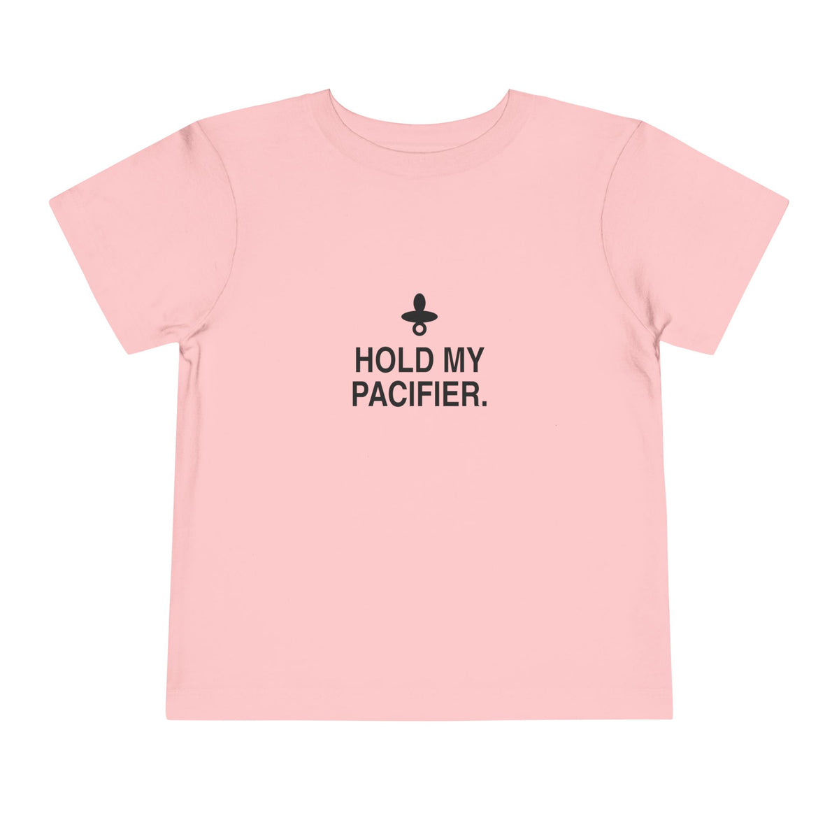 Hold My Pacifier | Tiny Opinions Toddler Tee