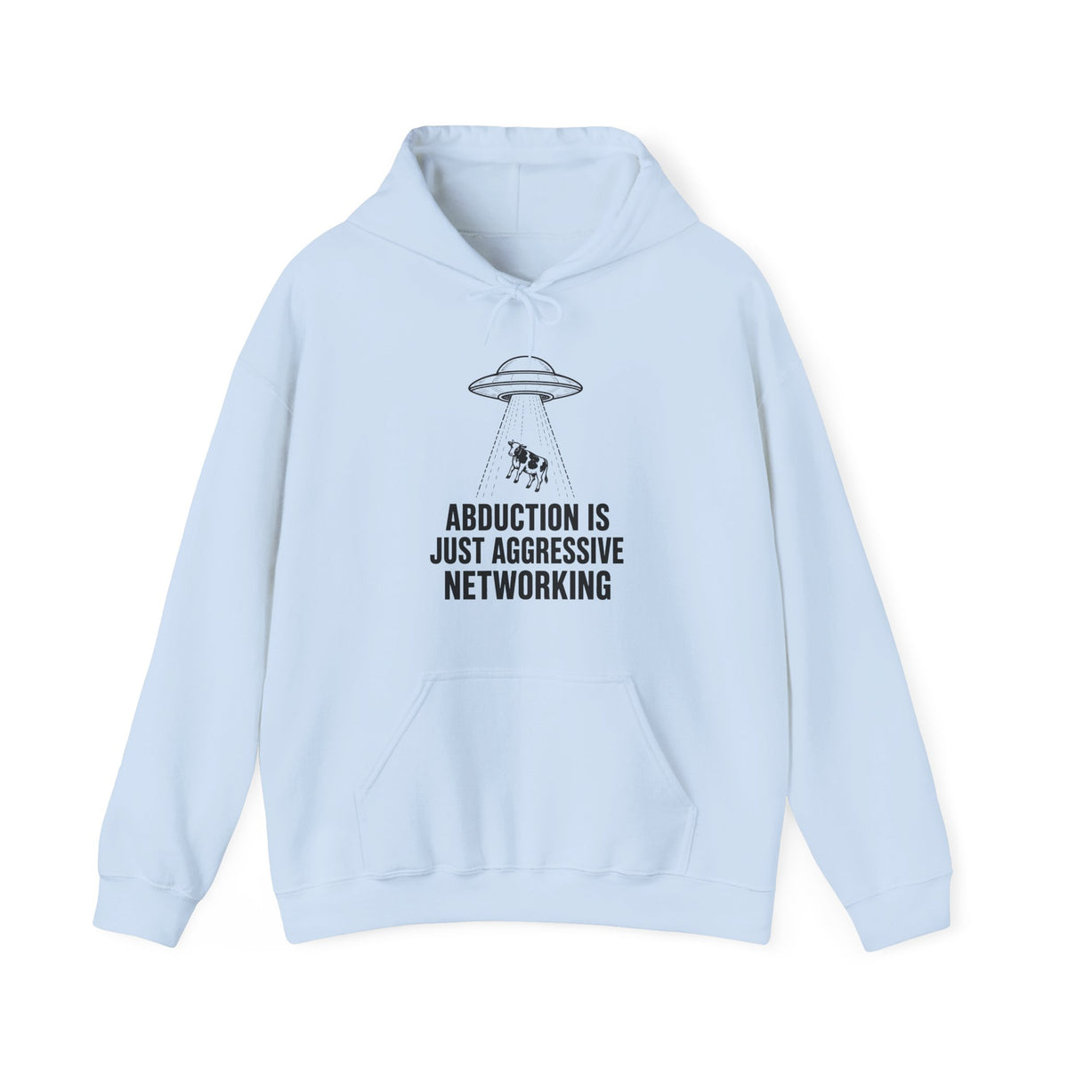 Abduction Is Just Aggressive Networking Hoodie