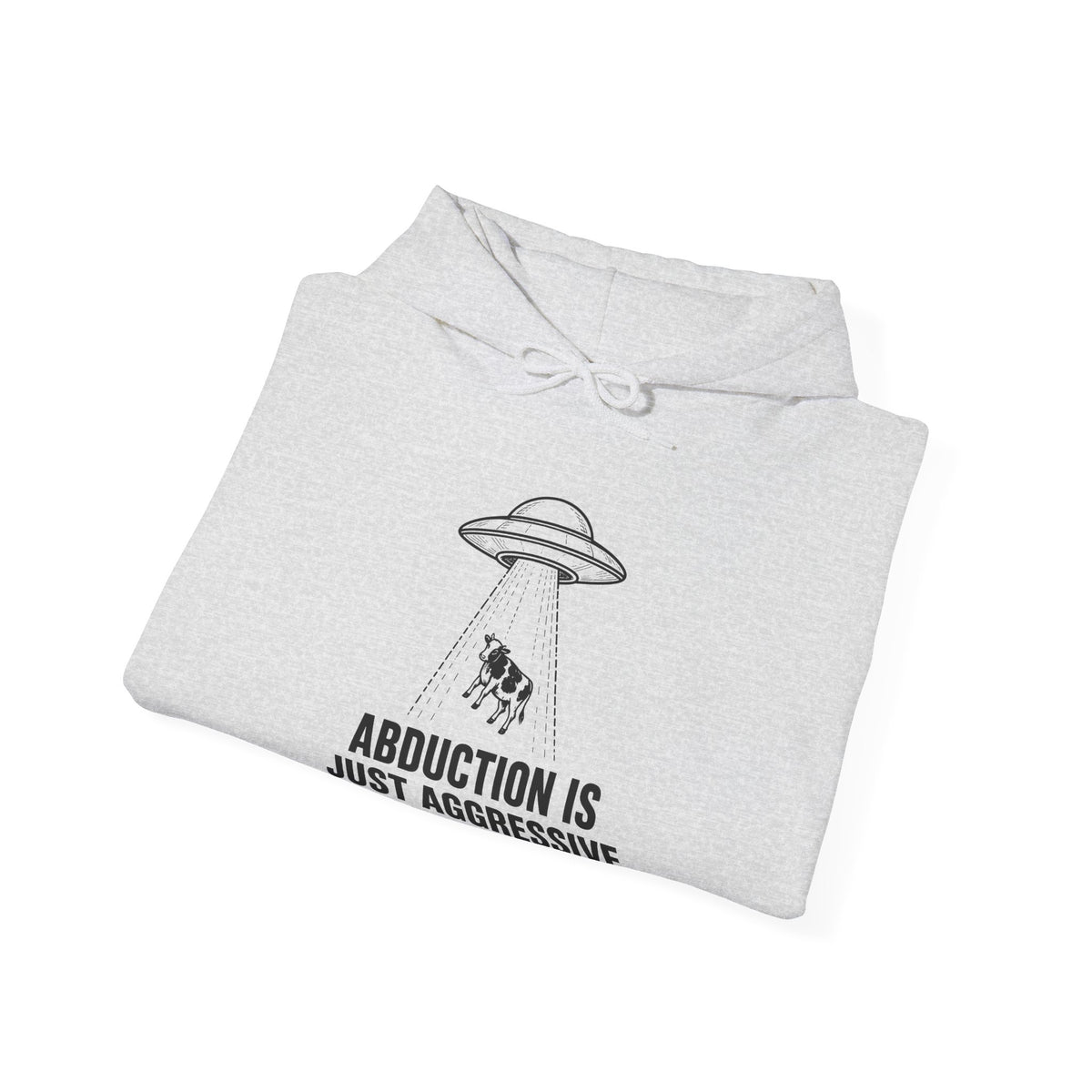 Abduction Is Just Aggressive Networking Hoodie
