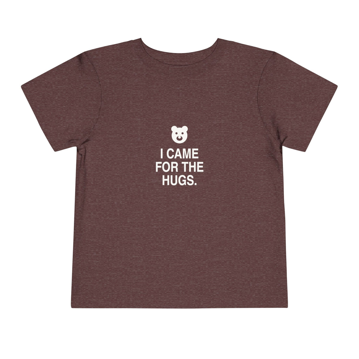 I Came For The Hugs | Tiny Opinions Toddler Tee